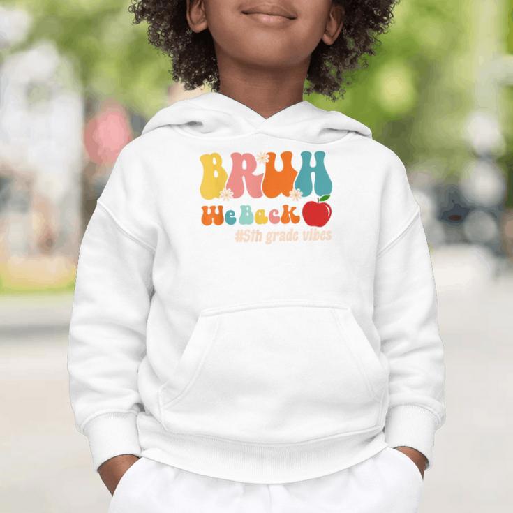 Bruh We Back 5th Grade Vibes Back To School Fifth Grade Graphic Toddler Hoodie Bruh We Back 5th Grade Vibes Back To School Fifth Grade Graphic Toddler Hoodie