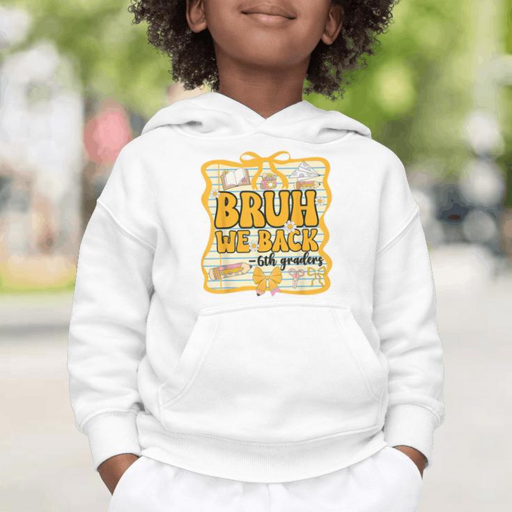 Bruh We Back 6th Graders Sixth Grade Back To School Girl Bow Graphic Toddler Hoodie Bruh We Back 6th Graders Sixth Grade Back To School Girl Bow Graphic Toddler Hoodie