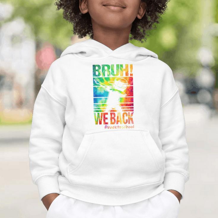 Bruh We Back First Day Of School Kids Back To School Boys Graphic Toddler Hoodie Bruh We Back First Day Of School Kids Back To School Boys Graphic Toddler Hoodie