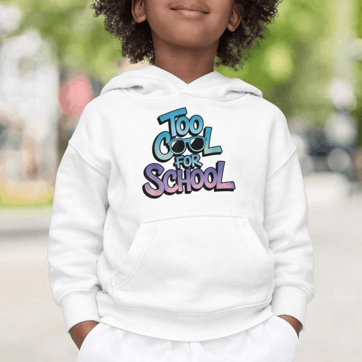 Too Cool For School – Back To School For Kids Graphic Toddler Hoodie Too Cool For School – Back To School For Kids Graphic Toddler Hoodie
