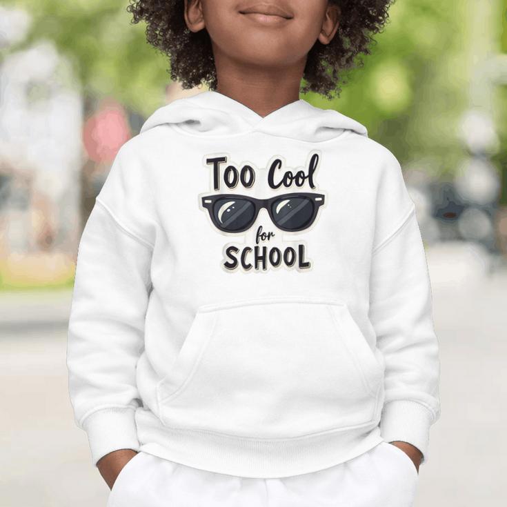 Too Cool For School Sunglasses First Day Back To School Graphic Toddler Hoodie