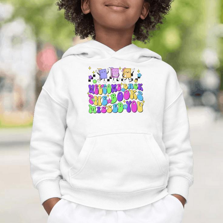 Welcome Back The Books Missed You Back To School Graphic Toddler Hoodie Welcome Back The Books Missed You Back To School Graphic Toddler Hoodie