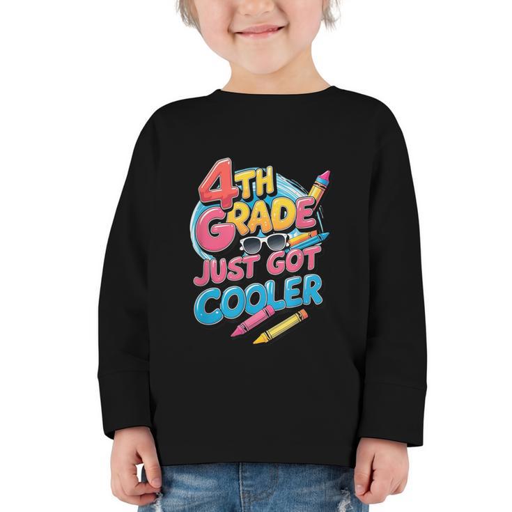 4th Grade Back To School Just Got Cooler Shirt Boys Girls Graphic Toddler Long Sleeve Tee