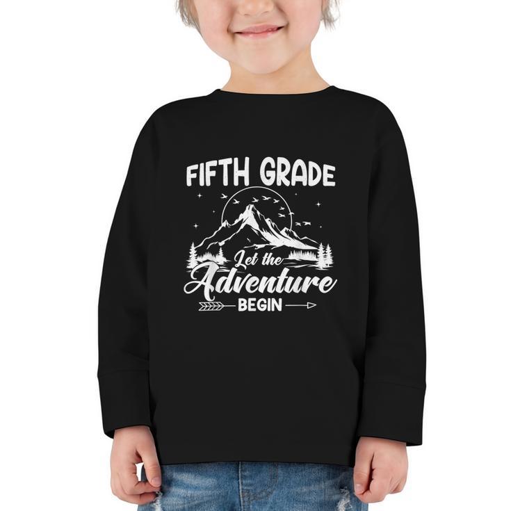 5th Grade Back To School Let The Adventure Begin Fifth Grade Graphic Toddler Long Sleeve Tee