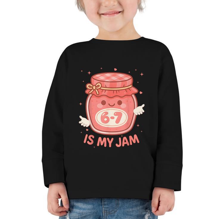 67 Is My Jam Back To School Girls Kids Cute 6 7 Meme Graphic Toddler Long Sleeve Tee