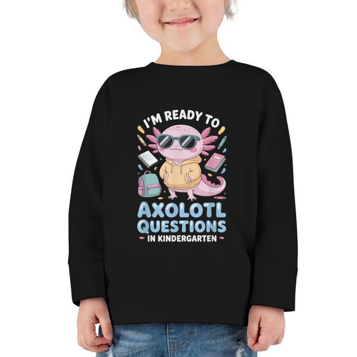 Axolotl Questions Kindergarten Back To School Graphic Toddler Long Sleeve Tee