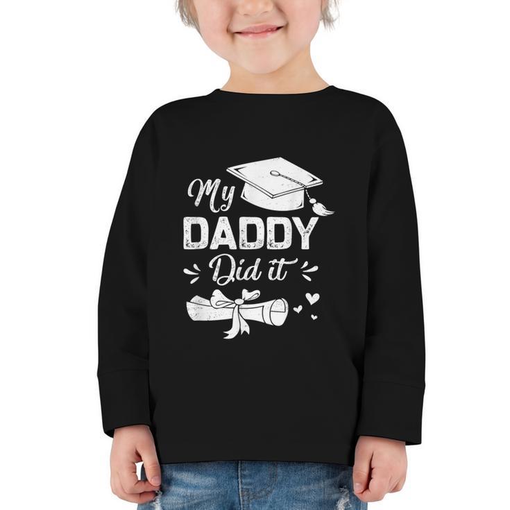 Back To School My Daddy Did It Graduation Proud Dad Graduated Small Graphic Toddler Long Sleeve Tee