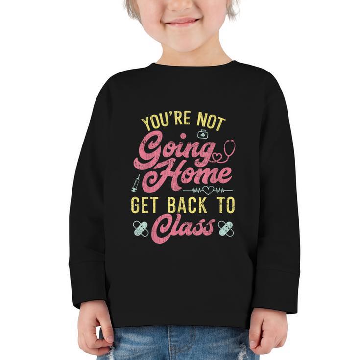 Back To School You'Re Not Going Home School Nurse Graphic Toddler Long Sleeve Tee