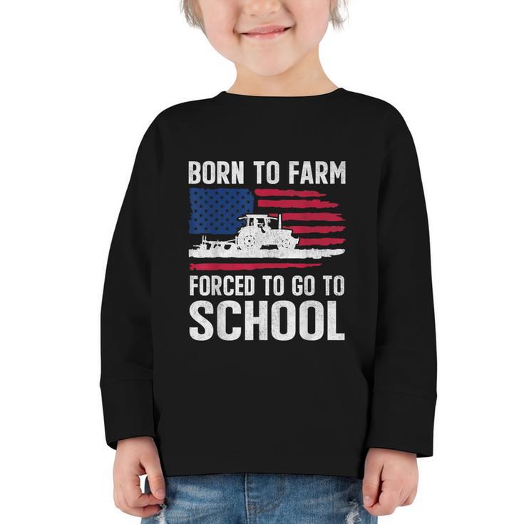 Born To Farm Forced To Go To School Farmer Back To School Graphic Toddler Long Sleeve Tee