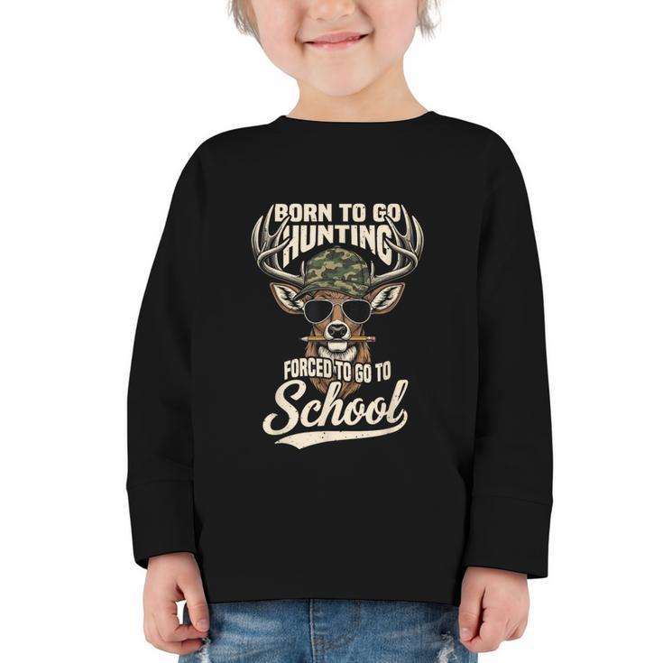 Born To Go Hunting Forced To Go Back To School Camo Deer Boy Graphic Toddler Long Sleeve Tee