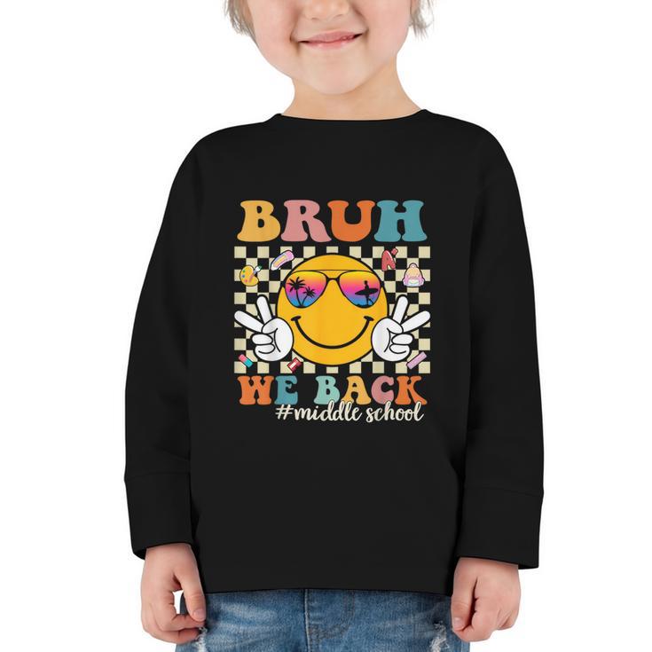 Bruh We Back Middle School Retro Back To School Boys Girls Graphic Toddler Long Sleeve Tee
