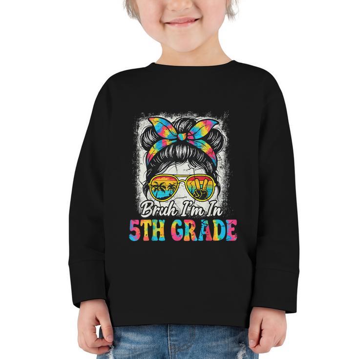 Bruh I'm In 5th Grade Back To School Messy Bun Tie Dye Headb Graphic Toddler Long Sleeve Tee