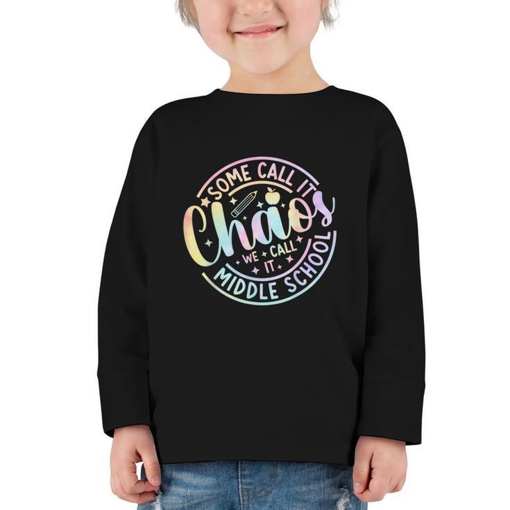 Some Call It Chaos We Call It Middle School Back To School Graphic Toddler Long Sleeve Tee