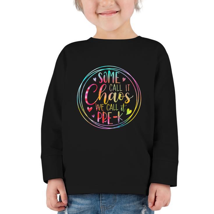 Some Call It Chaos We Call It Pre K Preschool Back To School Graphic Toddler Long Sleeve Tee