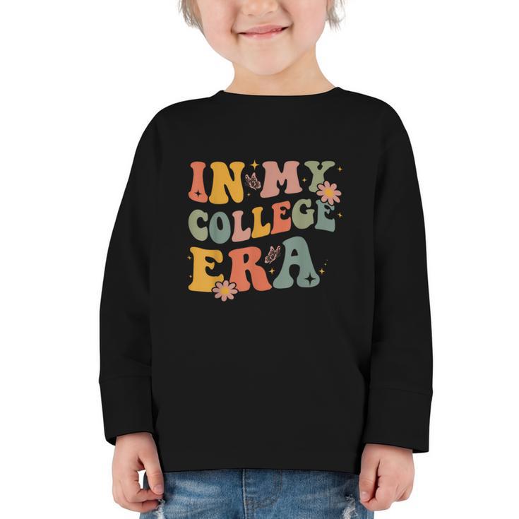 In My College Era First Day Of University Back To School Graphic Toddler Long Sleeve Tee