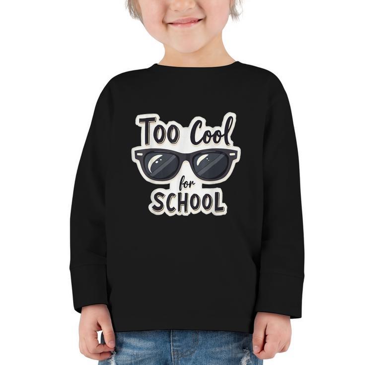 Too Cool For School Sunglasses First Day Back To School Graphic Toddler Long Sleeve Tee