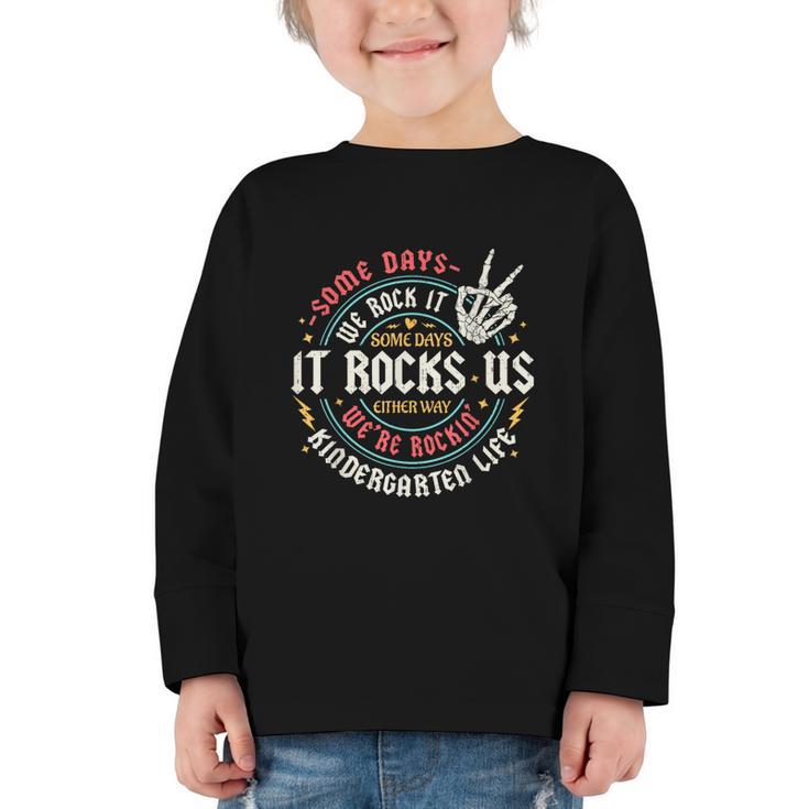 Some Days We Rock It Kindergarten Life Back To School Graphic Toddler Long Sleeve Tee