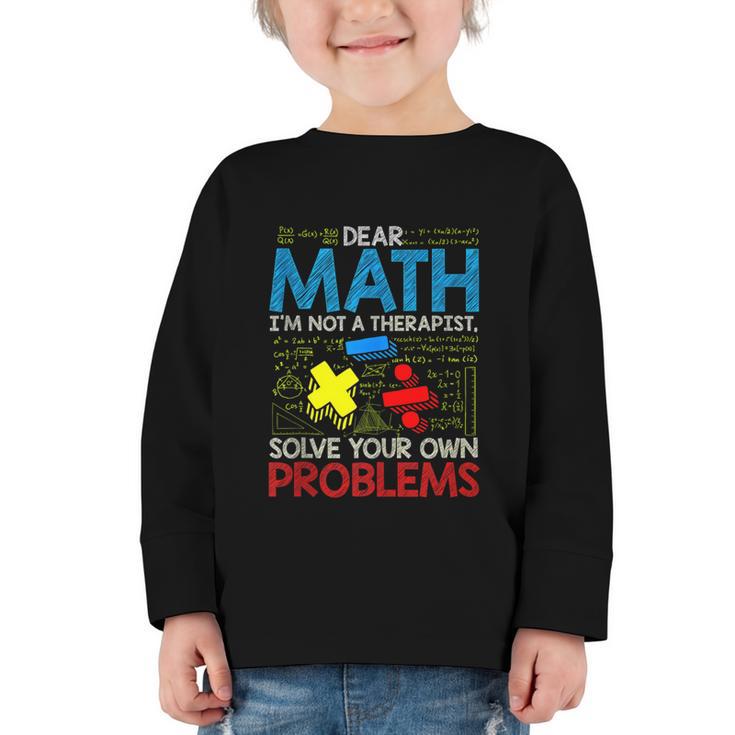 Dear Math Solve Your Own Problems Back To School Graphic Toddler Long Sleeve Tee