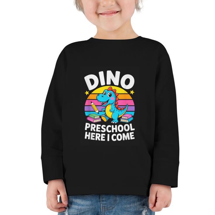 Dino Preschool Here I Come Cute Back To School Graphic Toddler Long Sleeve Tee