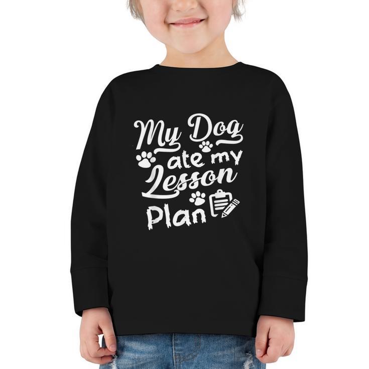 My Dog Ate My Lesson Plan For Back To School Graphic Toddler Long Sleeve Tee