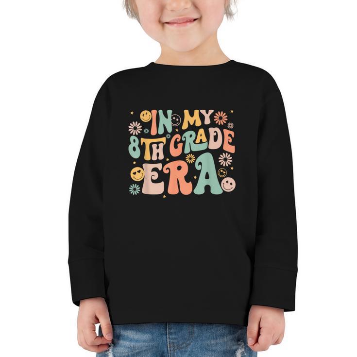 In My Eighth Grade Era Retro 8th Grade Back To School Graphic Toddler Long Sleeve Tee