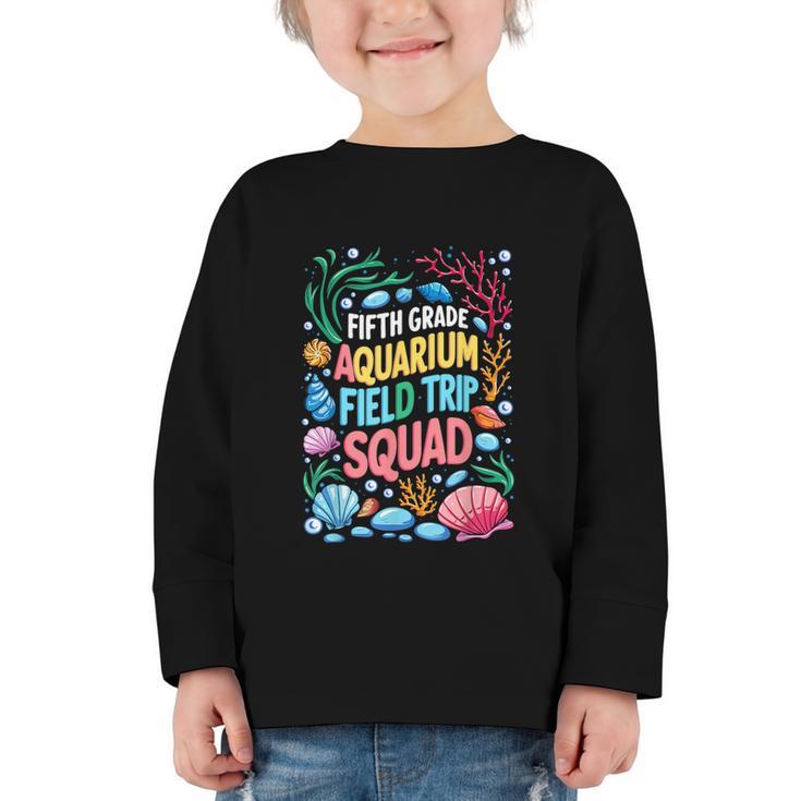 Fifth Grade Aquarium Trip Squad Matching Back To School Graphic Toddler Long Sleeve Tee