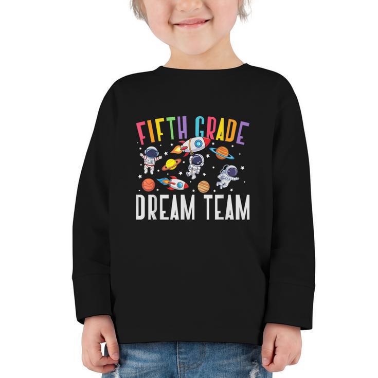 Fifth Grade Dream Team Astronaut 5th Grade Back To School Graphic Toddler Long Sleeve Tee
