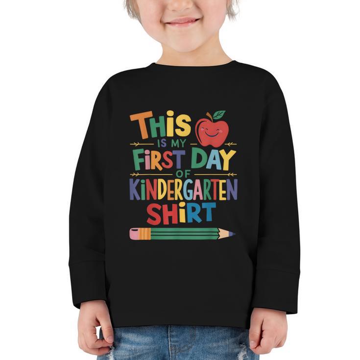 This Is My First Day Of Kindergarten Shirt Back To School Graphic Toddler Long Sleeve Tee