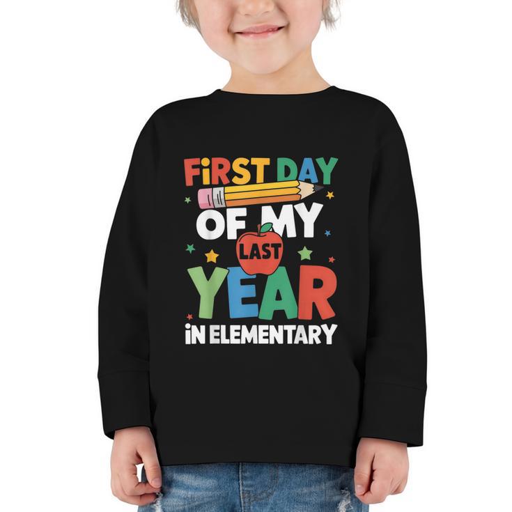 First Day Of My Last Year In Elementary Back To School Graphic Toddler Long Sleeve Tee