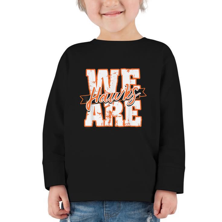 We Are Hawks Back To School Spirit O Graphic Toddler Long Sleeve Tee