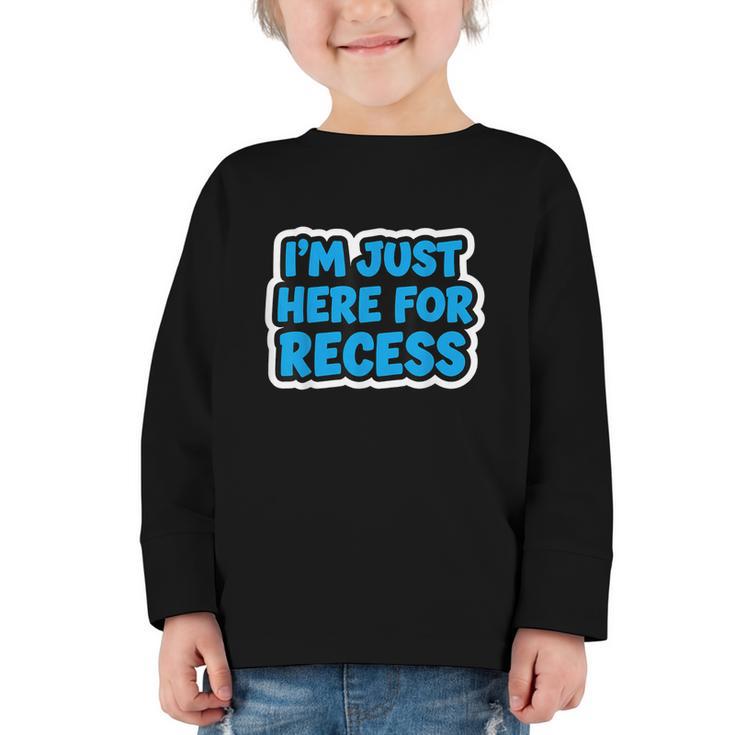 I'm Just Here For Recess Back To School Boys First Day Graphic Toddler Long Sleeve Tee
