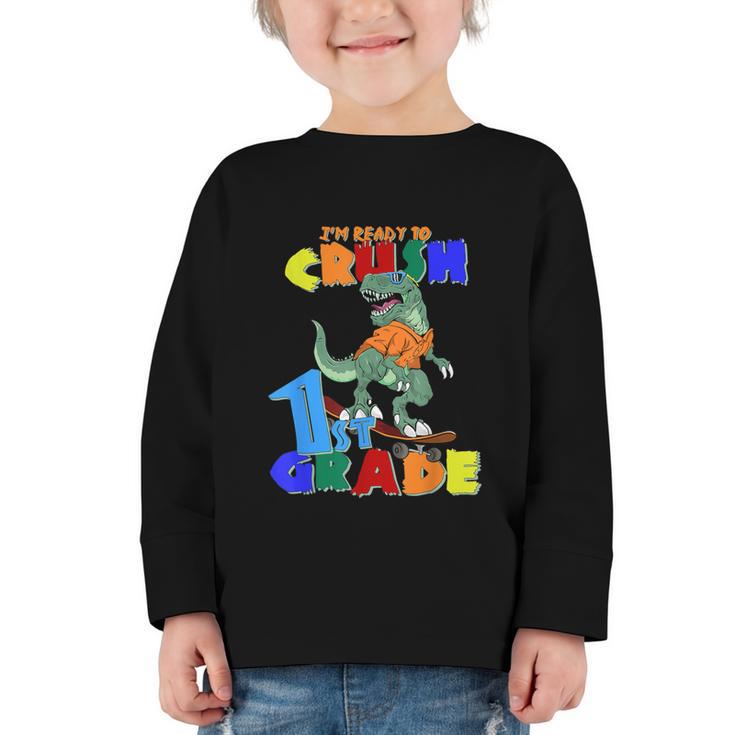 I'm Ready To Crush 1st Grade Dinosaur Back To School T-Rex Graphic Toddler Long Sleeve Tee