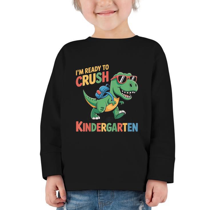 I'm Ready To Crush Kindergarten T-Rex Back To School Dino Graphic Toddler Long Sleeve Tee