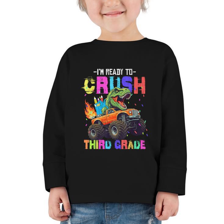 I'm Ready To Crush Third Grade Dinosaur Truck Back To School Graphic Toddler Long Sleeve Tee