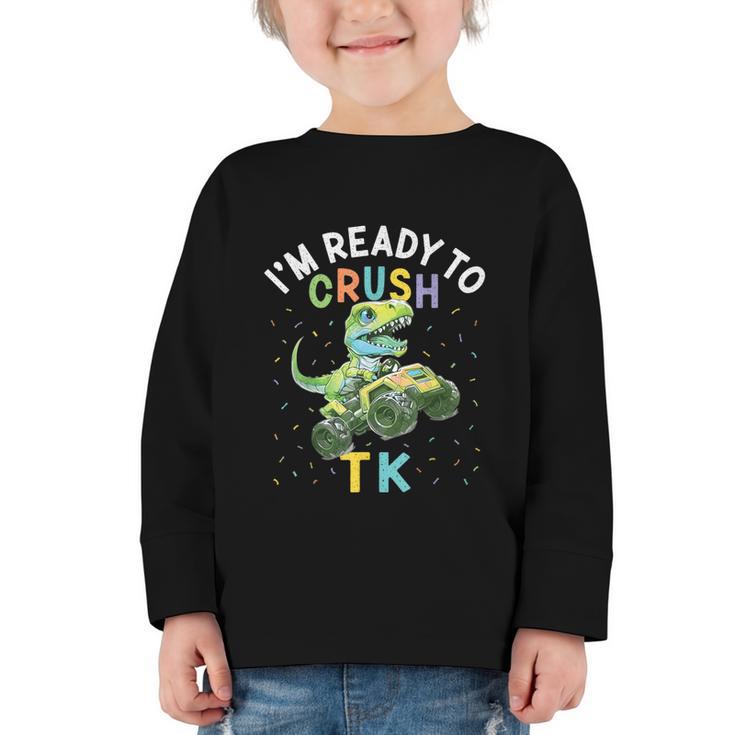 I'm Ready To Crush TK Dinosaur Back To School TK Kid Graphic Toddler Long Sleeve Tee