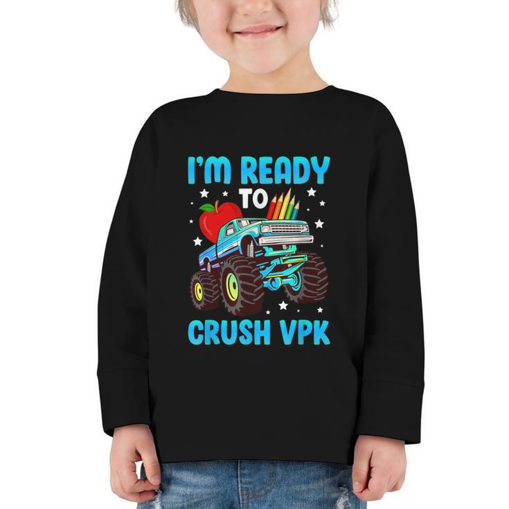 I'm Ready To Crush VPK First Day Of VPK Back To School VPK Graphic Toddler Long Sleeve Tee