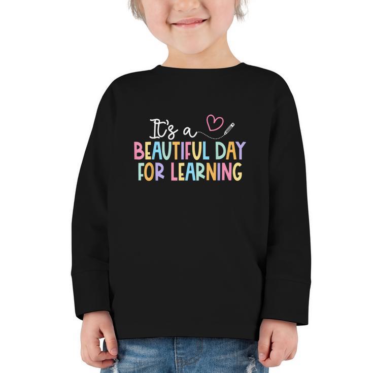 It's A Beautiful Day For Learning Back To School Graphic Toddler Long Sleeve Tee