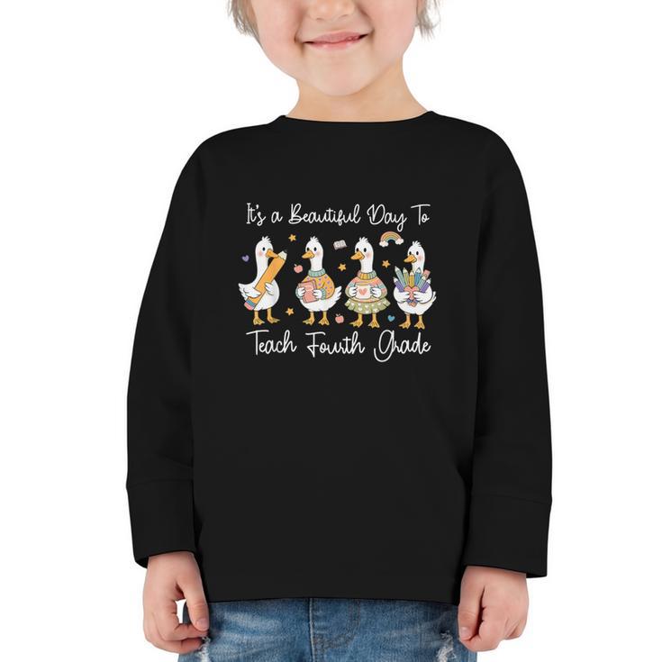 It's A Beautiful Day To Teach 4th Grade Goose Back To School Graphic Toddler Long Sleeve Tee