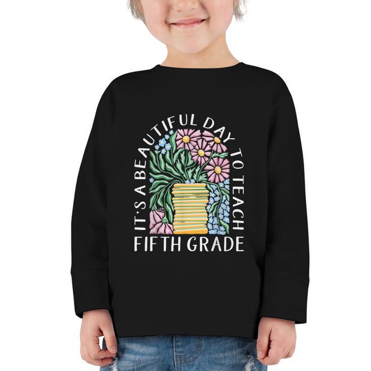 It's A Beautiful Day To Teach Fifth Grade Back To School Graphic Toddler Long Sleeve Tee