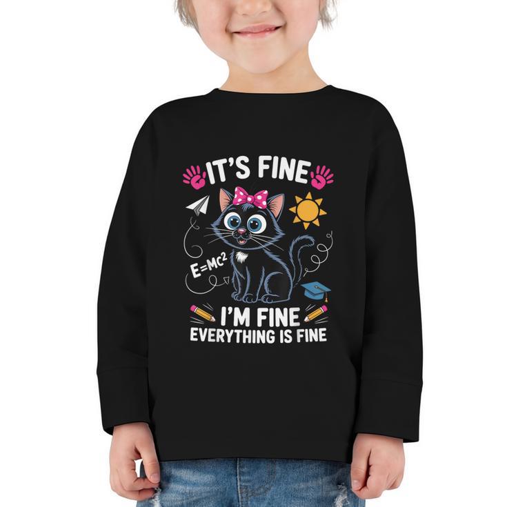 It's Fine I'm Fine Everything Is Fine Cat Back To School Graphic Toddler Long Sleeve Tee