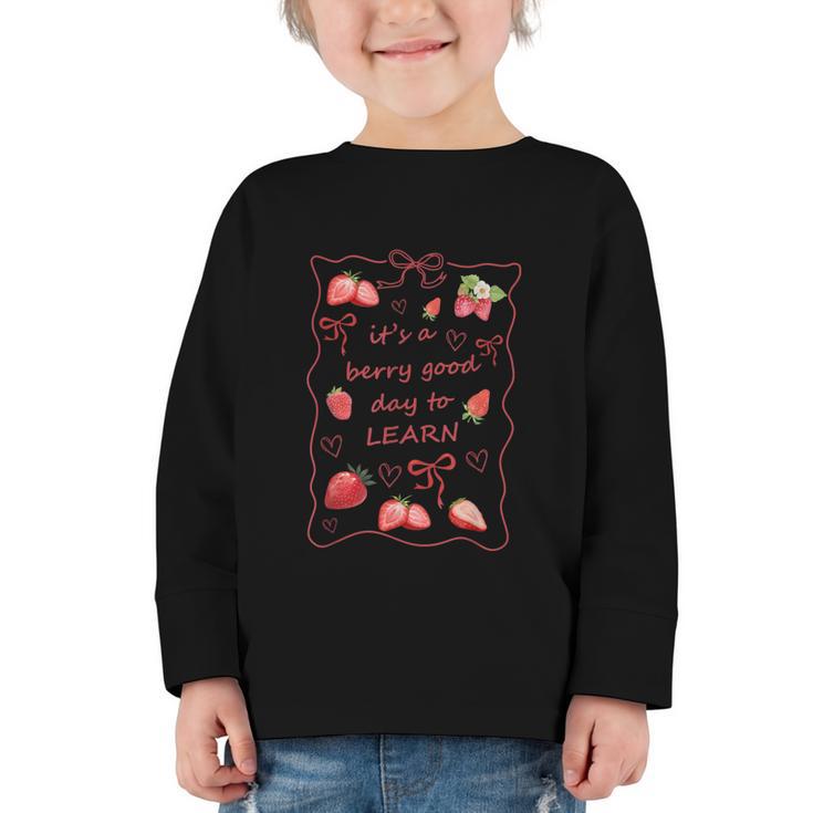 It's a Good Day To Learn Strawberry Back To School Graphic Toddler Long Sleeve Tee