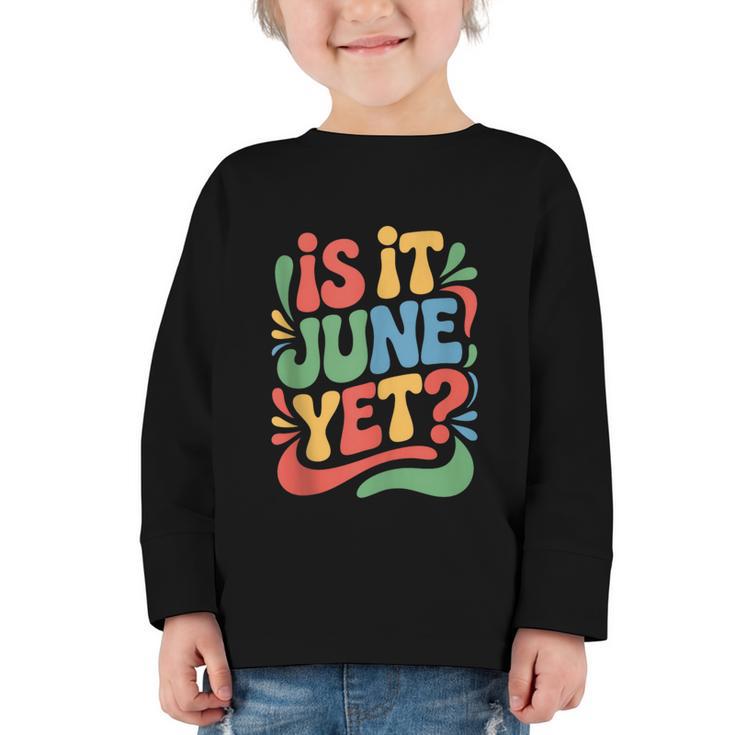Is It June Yet Back To School Student Groovy Kids Graphic Toddler Long Sleeve Tee