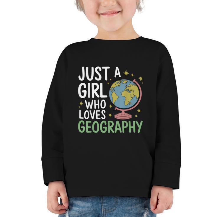 Just a Girl Who Loves Geography Back To School Kids Girls Graphic Toddler Long Sleeve Tee