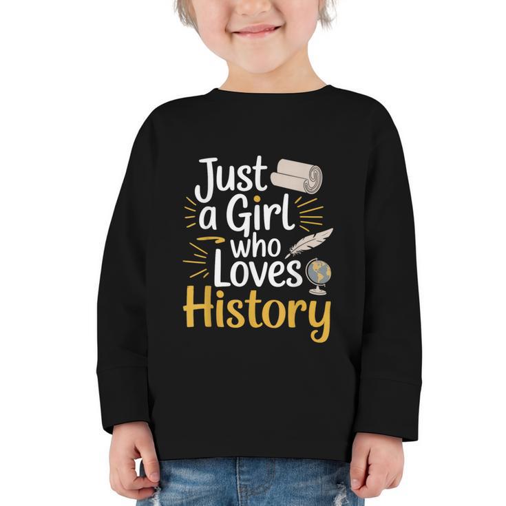 Just a Girl Who Loves History Cute Back To School Kids Girls Graphic Toddler Long Sleeve Tee