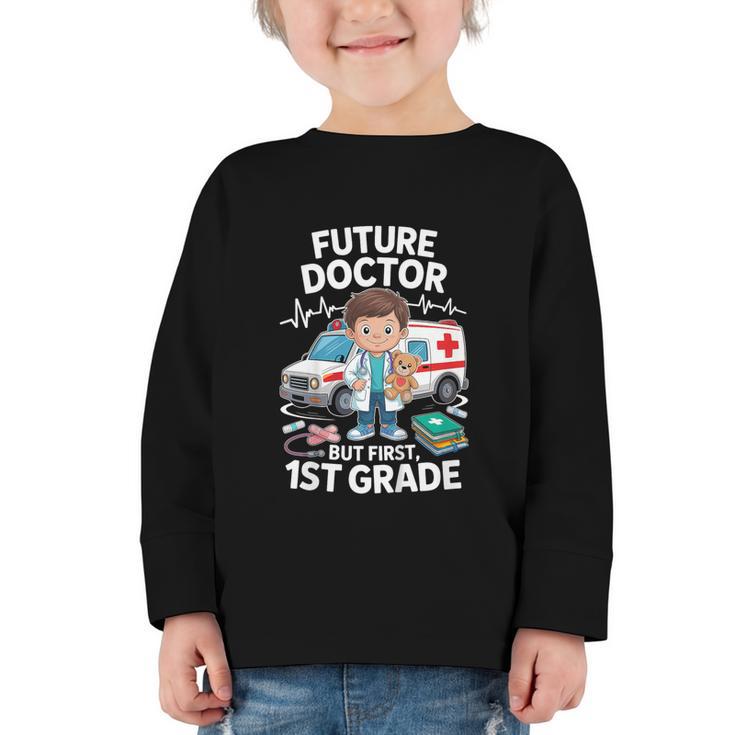 Kids Future Doctor 1st Grade Student Back To School Boy Kids Graphic Toddler Long Sleeve Tee