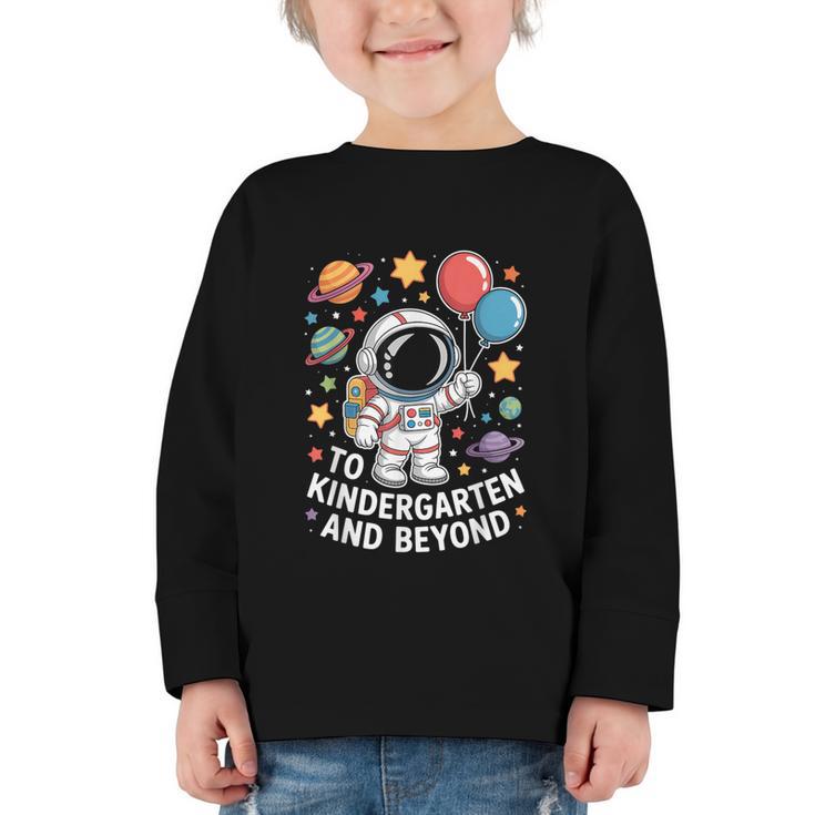 To Kindergarten And Beyond Astronaut Space Back To School Graphic Toddler Long Sleeve Tee
