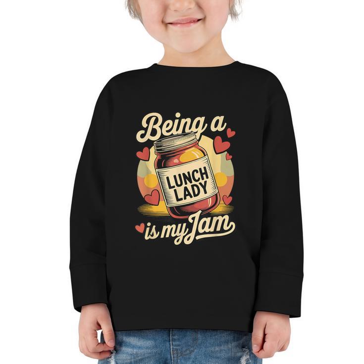 Being a Lunch Lady Is My Jam Retro Jam Jar Back To School Graphic Toddler Long Sleeve Tee