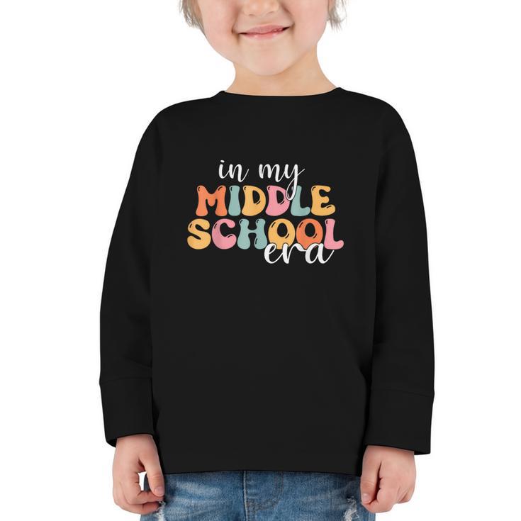 In My Middle School Era Back To School Graphic Toddler Long Sleeve Tee