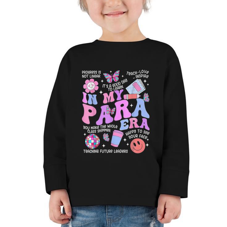 In My Para Era Paraprofessional Paraeducator Back To School Graphic Toddler Long Sleeve Tee