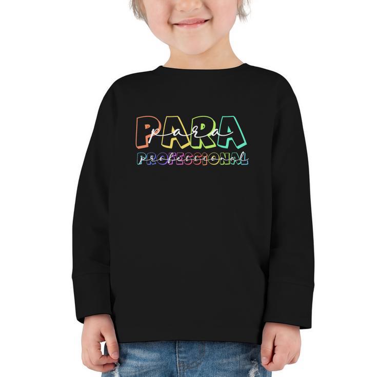 Para Paraprofessional Paraeducator First Day Back To School Graphic Toddler Long Sleeve Tee